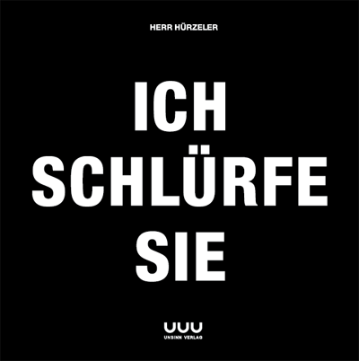 ICH SCHLÜRFE SIE